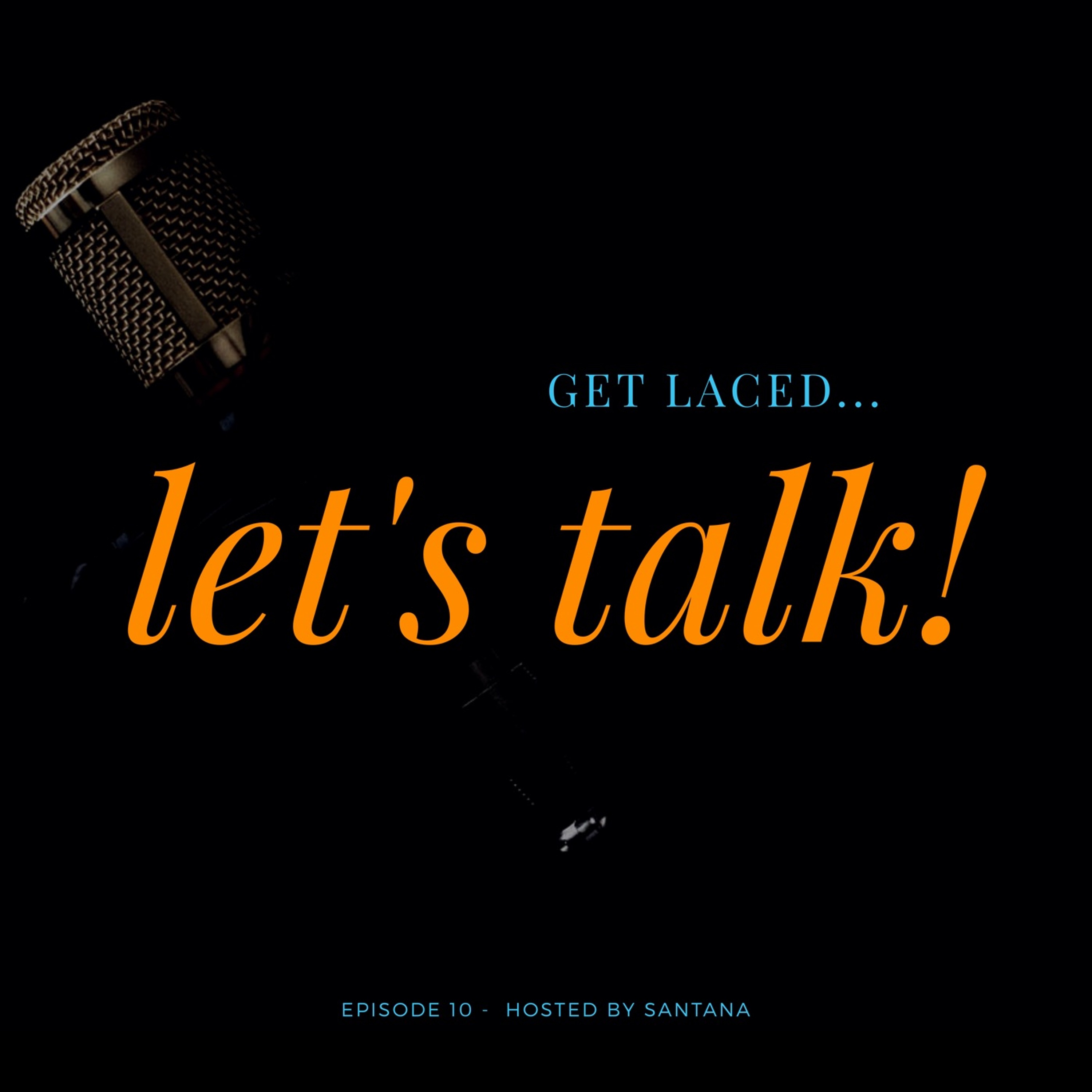 GET LACED... LET\'S TALK! Podcast