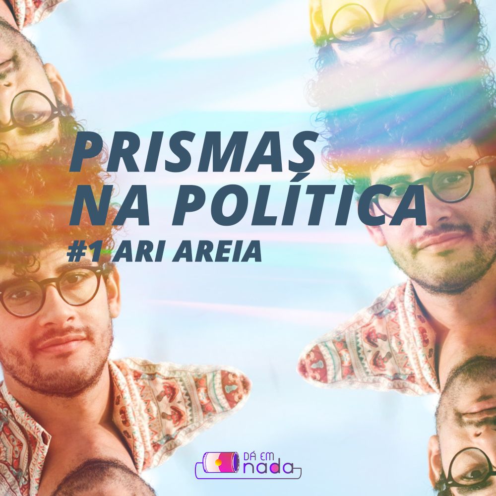 Prismas na Política #1 - Ari Areia