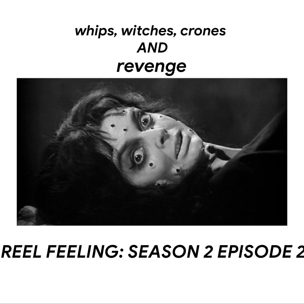 whips, witches, crones and revenge