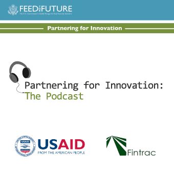 Feed the Future Partnering for Innovation: The Podcast Episode 5