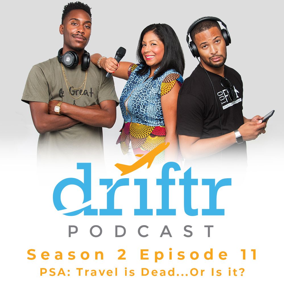 PSA: Travel is Dead...Or Is it? - The Driftr Podcast Season 2, Episode 11