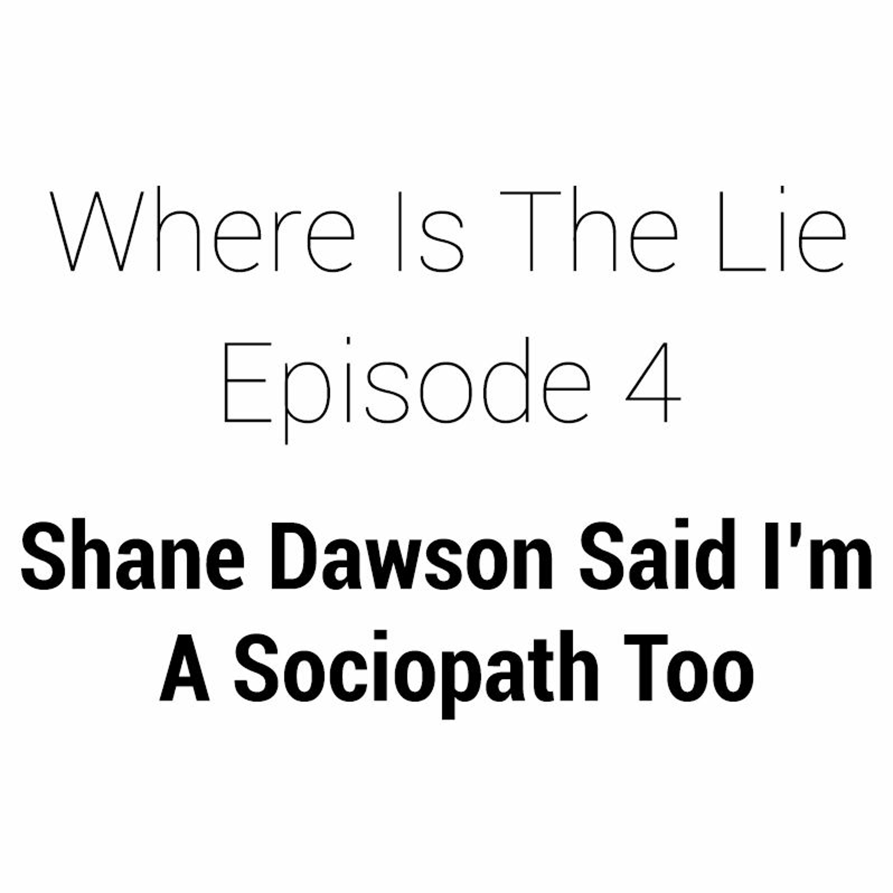 (OLD PODCAST EPISODE) Shane Dawson Said I’m A Sociopath Too | Where Is The Lie Ep. 4