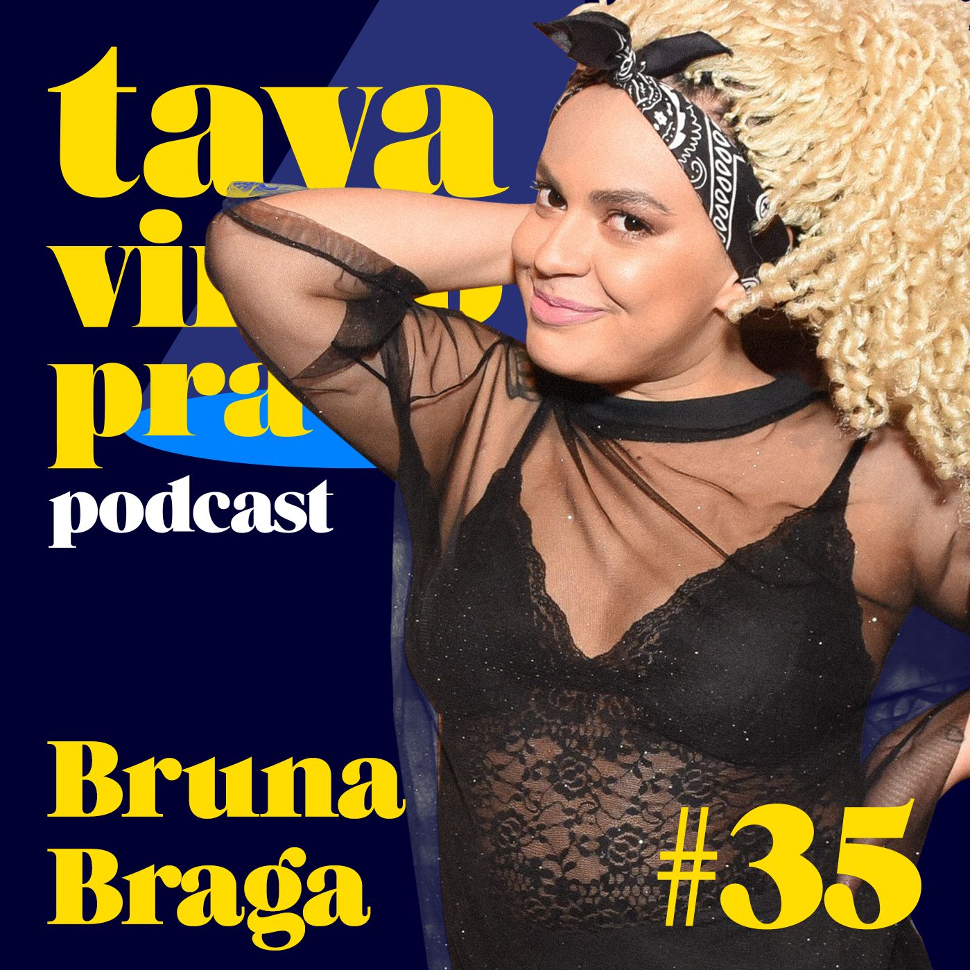 Tava Vindo Pra Cá #35 Bruna Braga