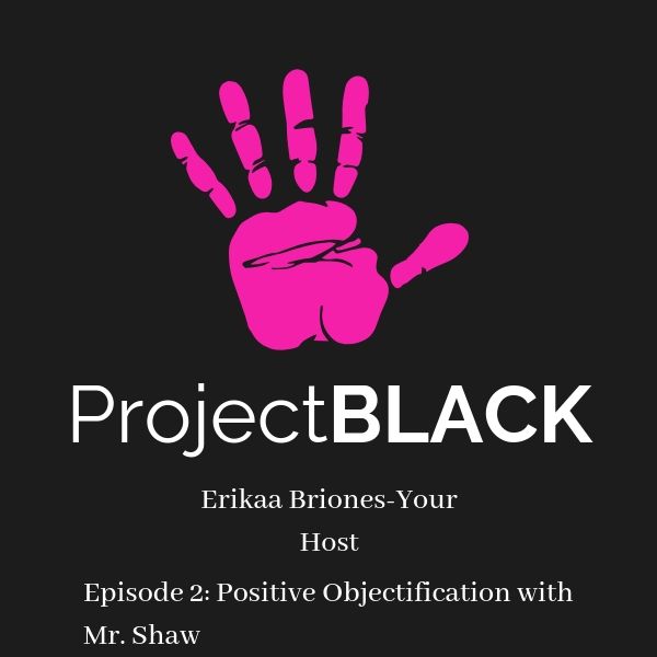 Episode 2: Positive Objectification, a social experiment with Mr.Shaw