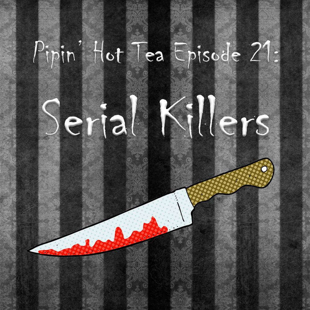 Ep 21: Serial Killers