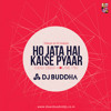 Ho Jata Hai Kaise Pyaar - Tribute To DJ Suketu (Desi Deep House Mix) - DJ Buddha Dubai