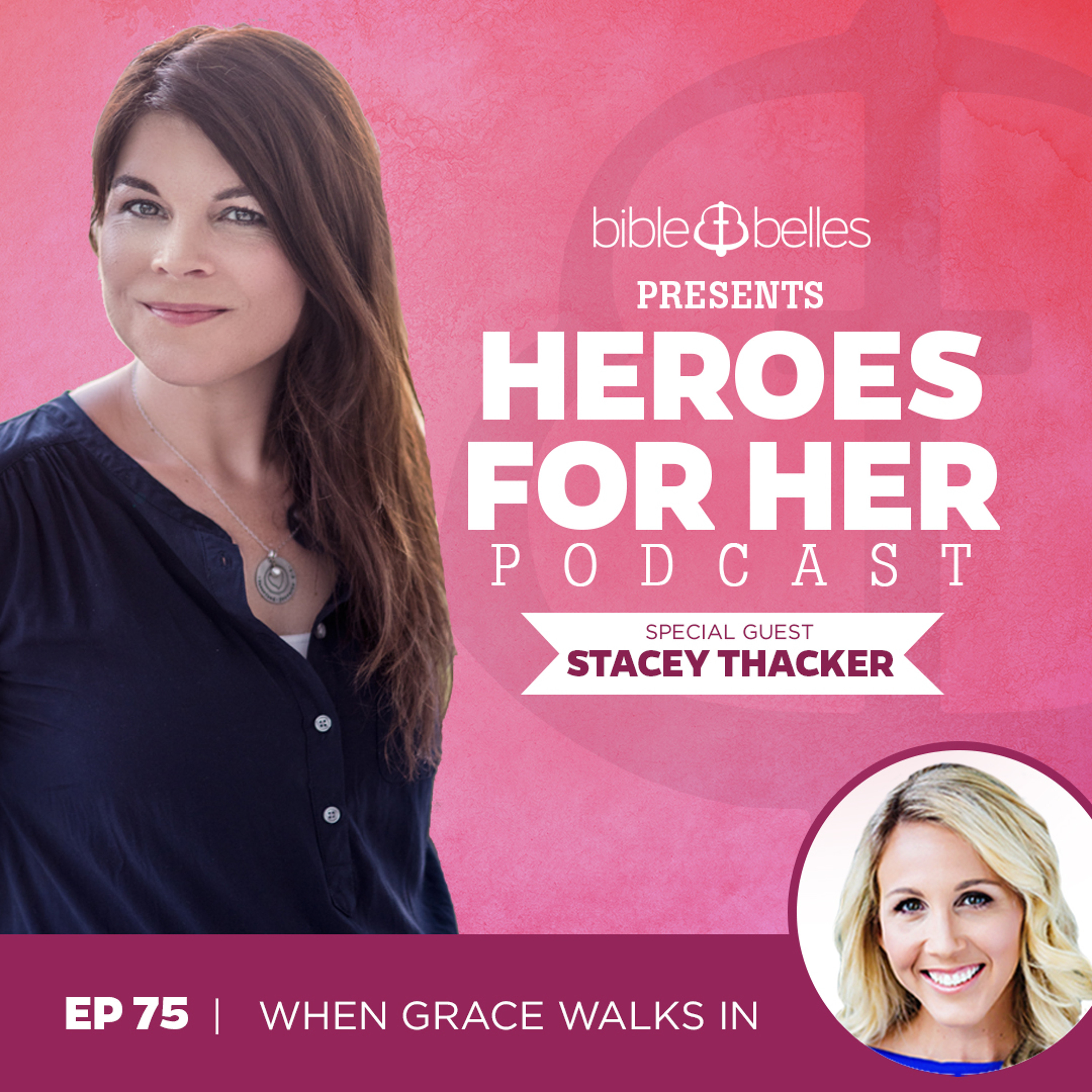 75: Stacey Thacker - When Grace Walks In