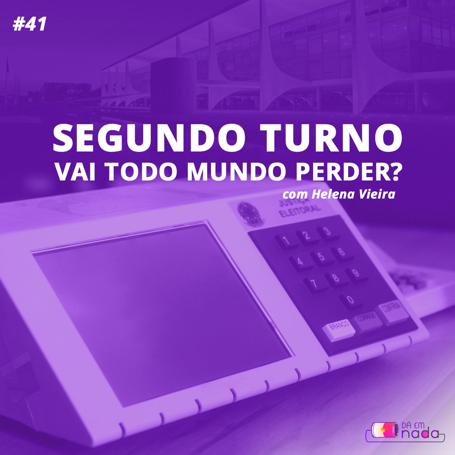 #41 - Segundo Turno - Vai todo mundo perder?