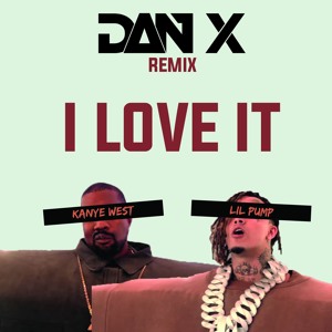 Kanye West & Lil Pump Ft. Adele Givens - I Love It (Dan X Remix) להורדה