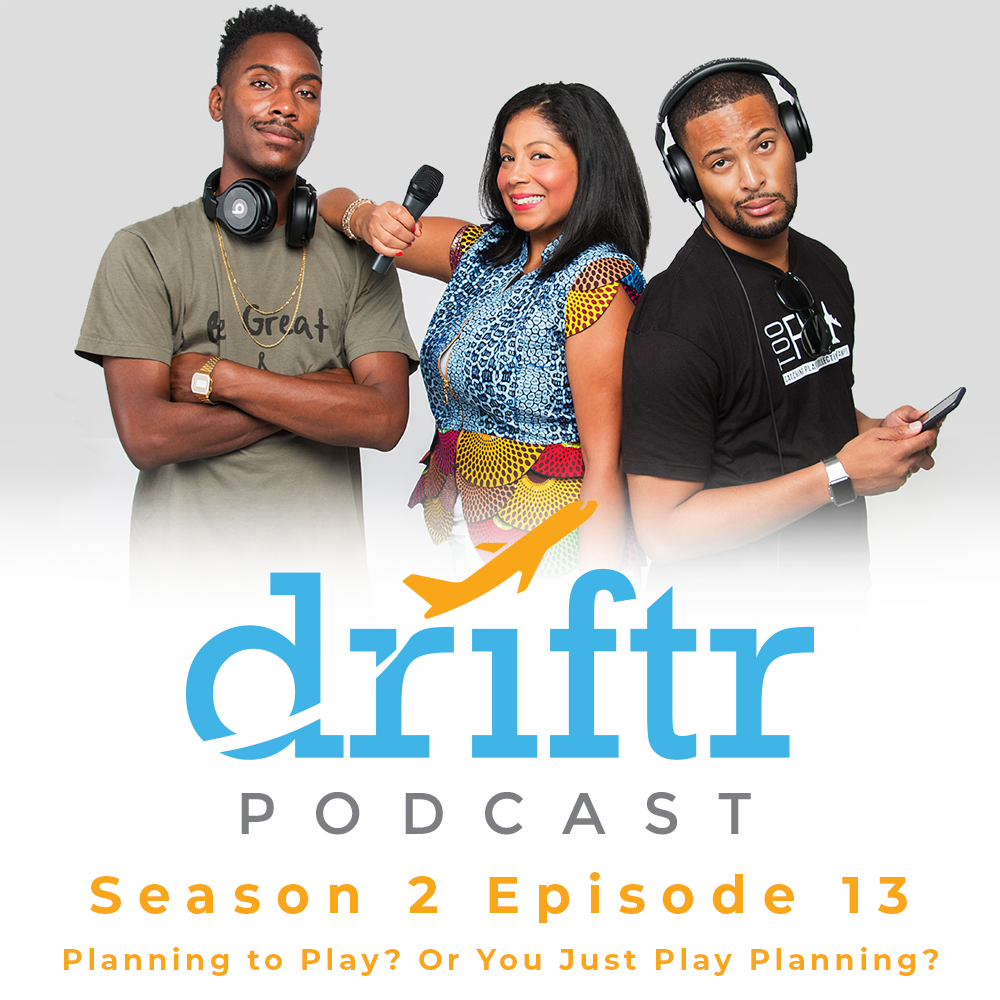 Planning to Play? Or You Just Play Planning? - The Driftr Podcast Season 2, Epi