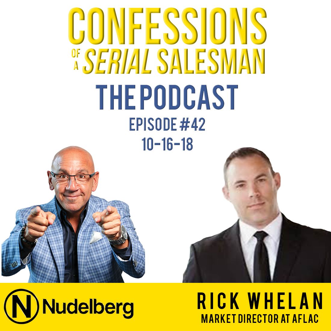 Confessions of a Serial Salesman The Podcast with Rick Whelan, Market Director at Aflac