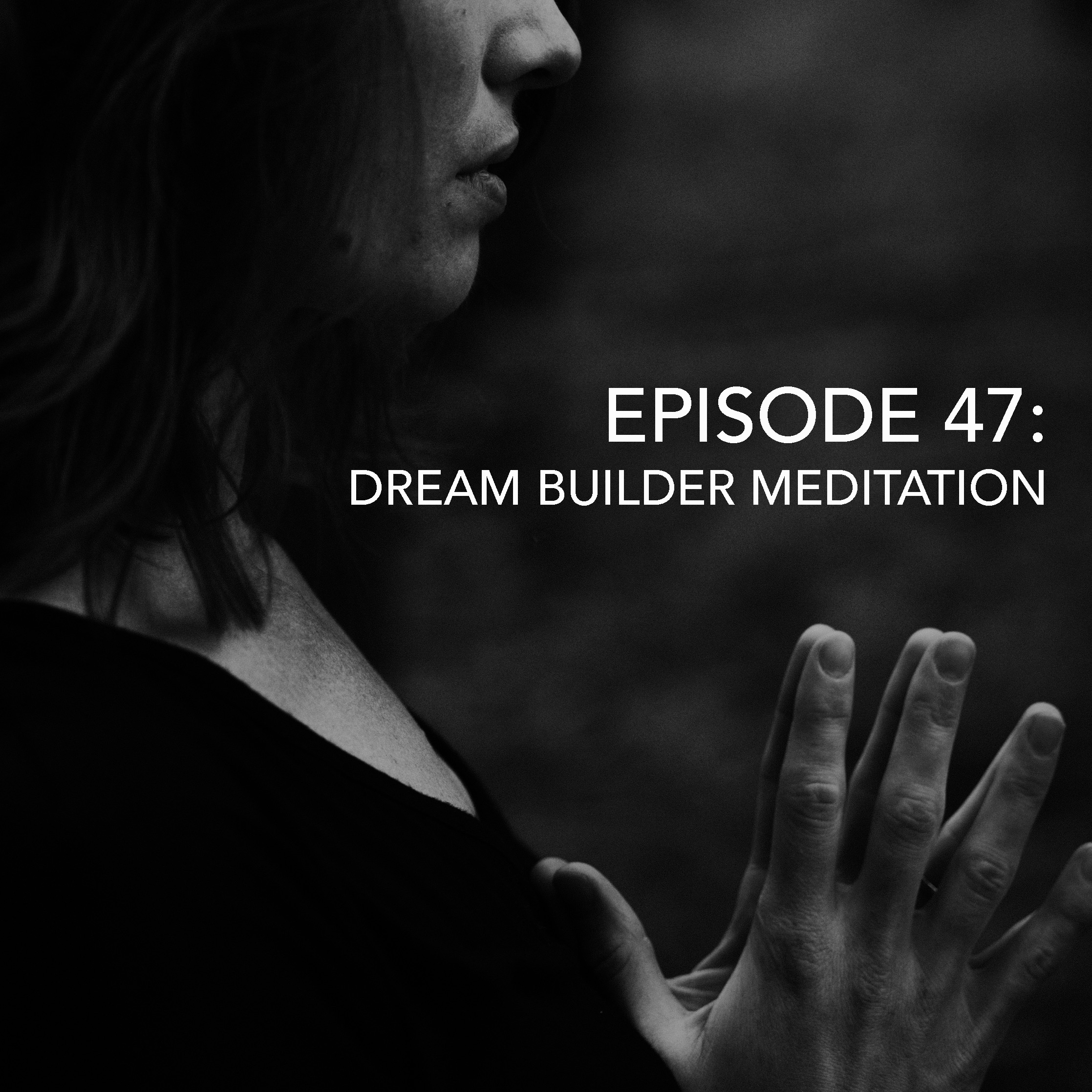 Episode 47: Dream Builder Meditation
