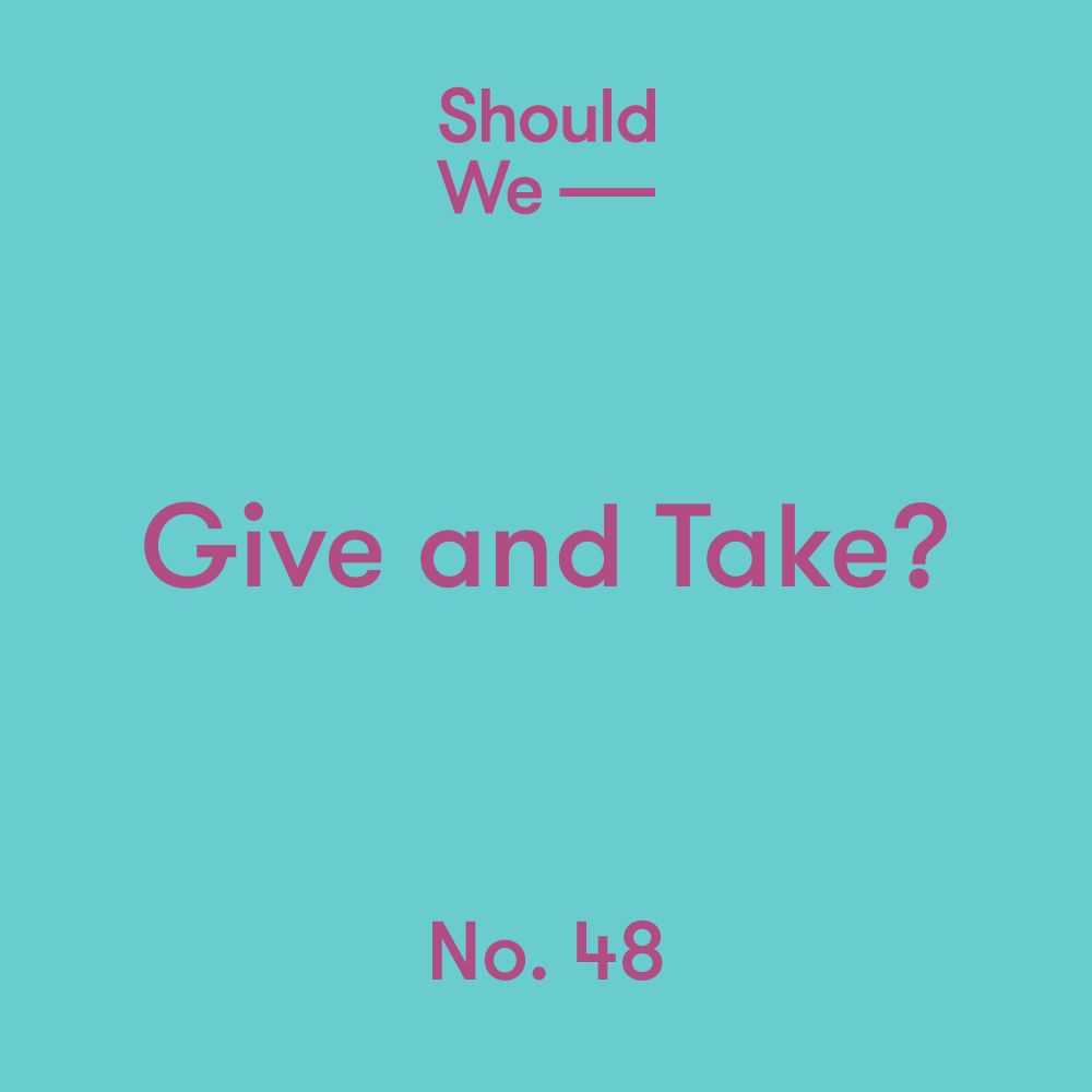 No. 48 — Give and Take?