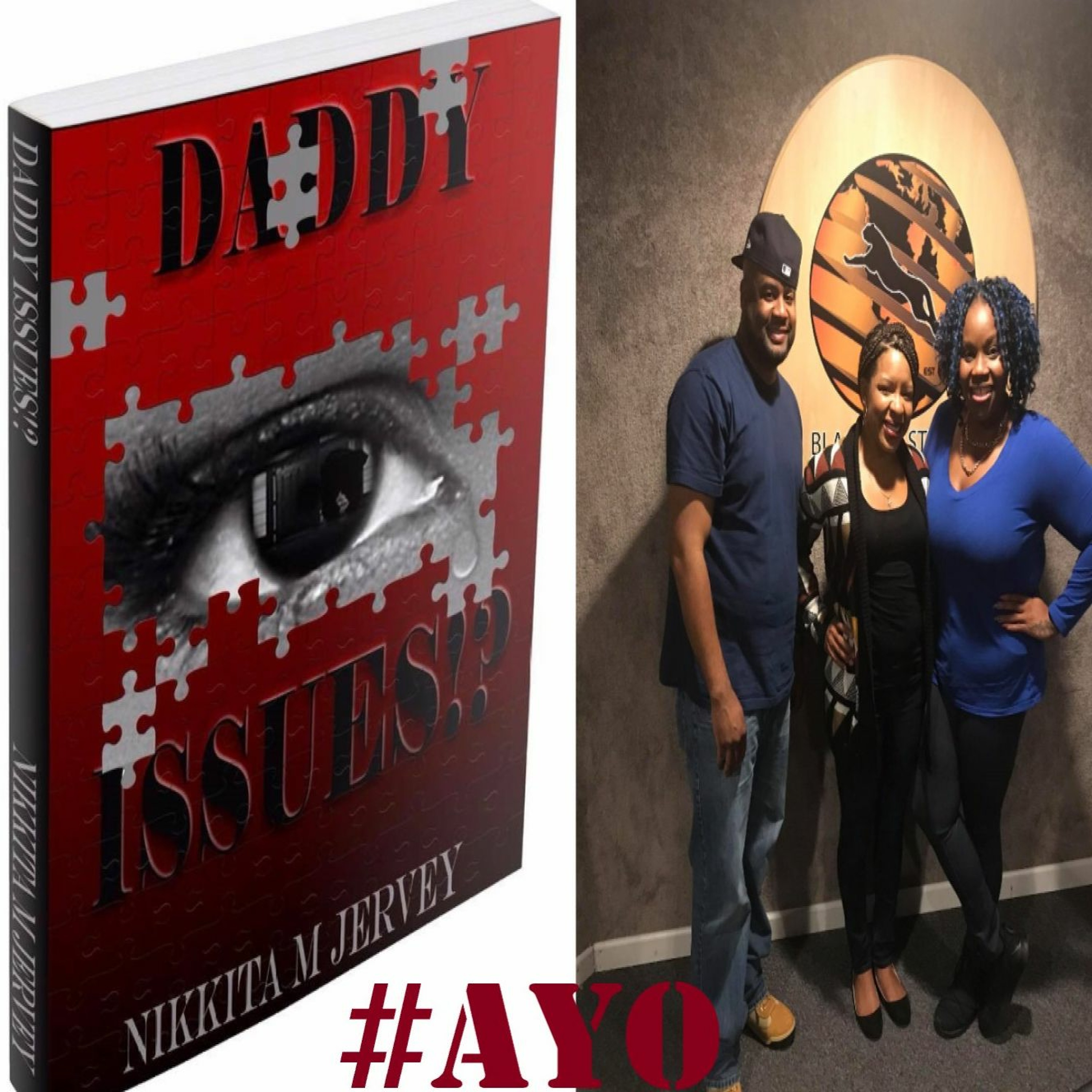 #AYO 38 “Daddy Issues; The After Affects Of Absentee Fathers”w/ Author Nikkita Hare-Jervey