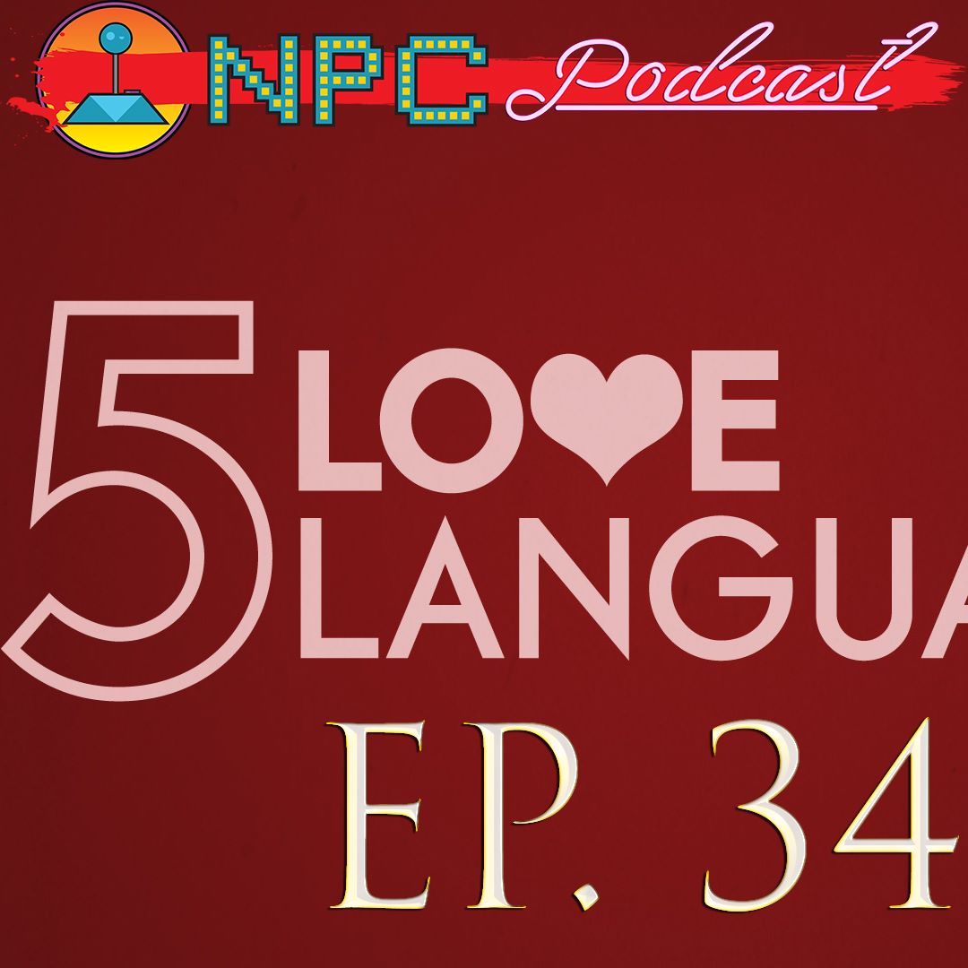 Ep 34 Video Game Mastery 5 Love Languages And Life Event Movie Pitches