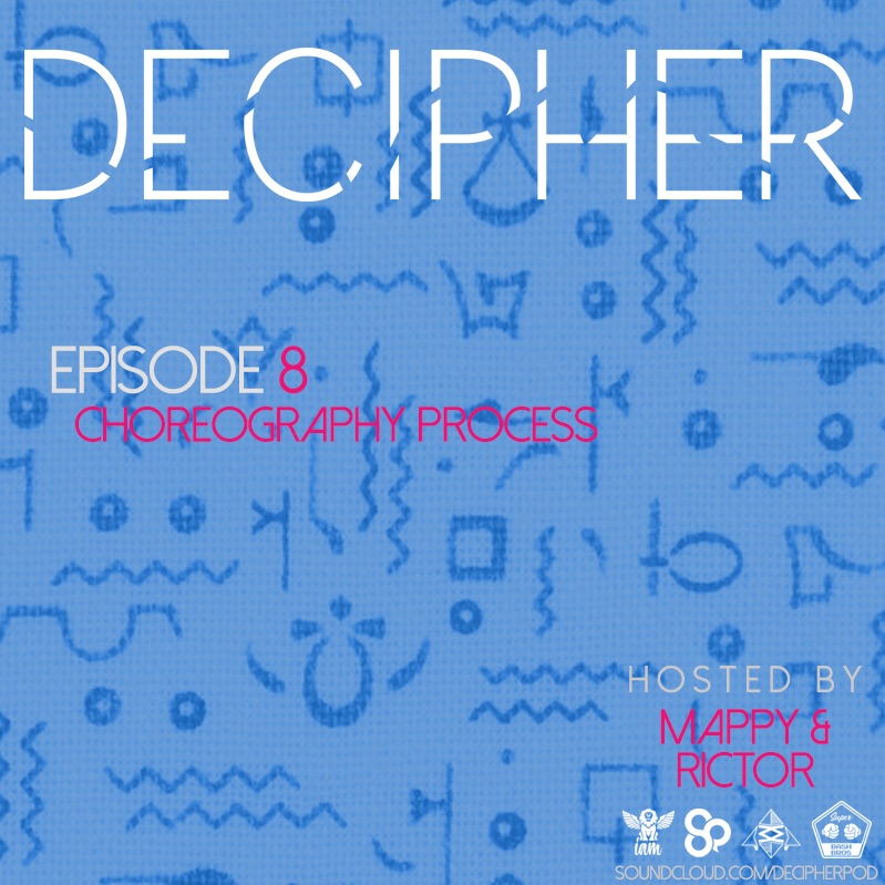 Decipher - Ep08 - Choreo Process