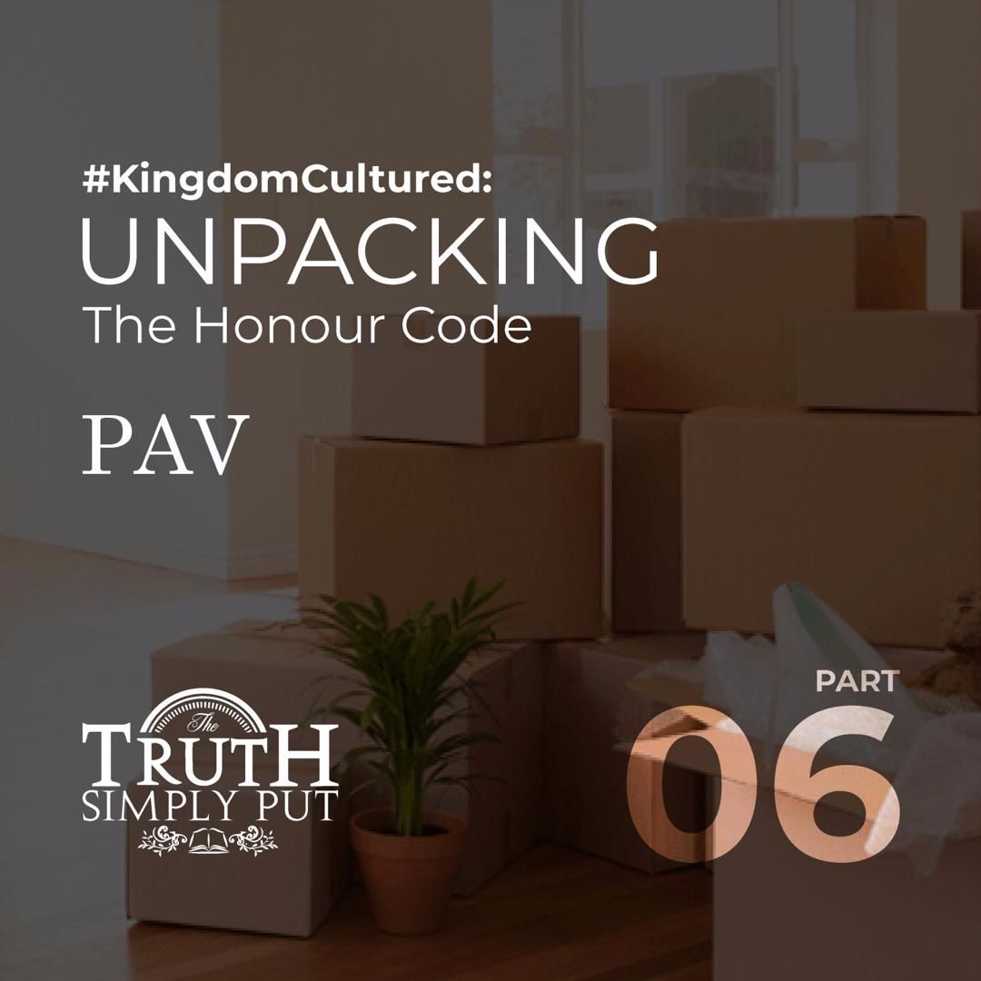 #KingdomCultured: Unpacking The Honour Code [Part 6] — PAV