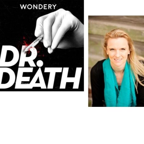 Examining, “The Dr. Death Podcast.” Award Winning Science Journalist, Laura Beil.