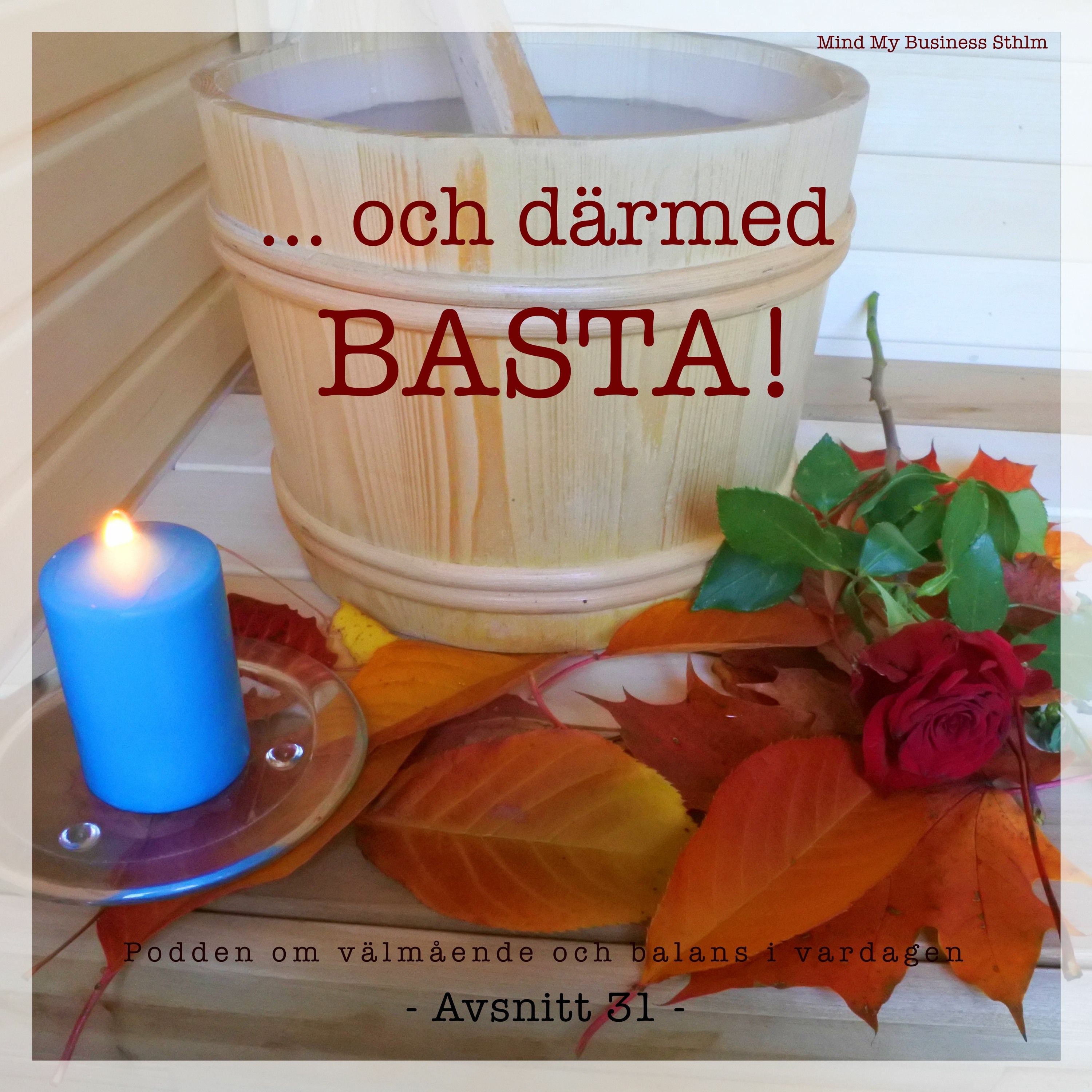 Avsnitt 31 ...och därmed BASTA!