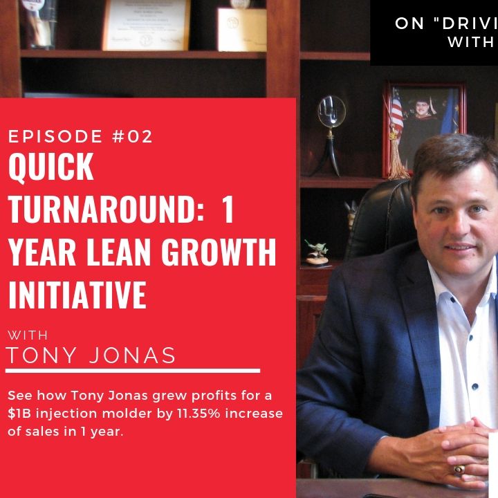 Eps #02 | Quick Turnaround: 1 Year lean growth initiative with Tony Jonas