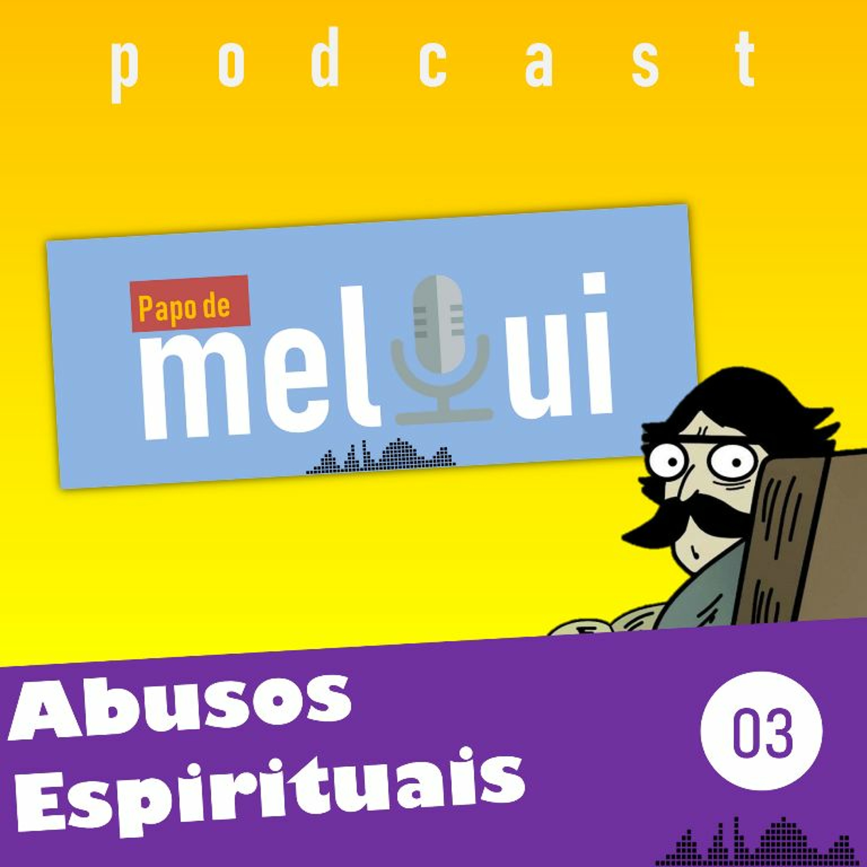 ABUSOS ESPIRITUAIS - Ep3