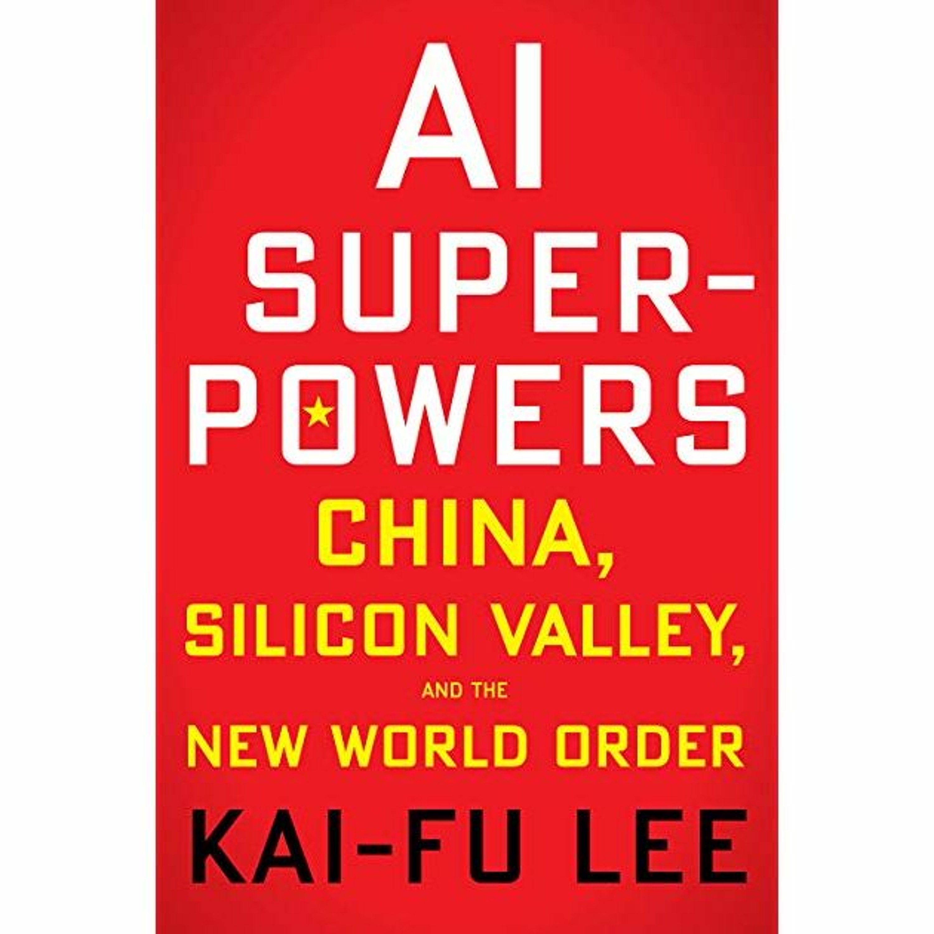 Investor, AI Pioneer Kai-Fu Lee on the Future of AI in the US, China - Ep. 72