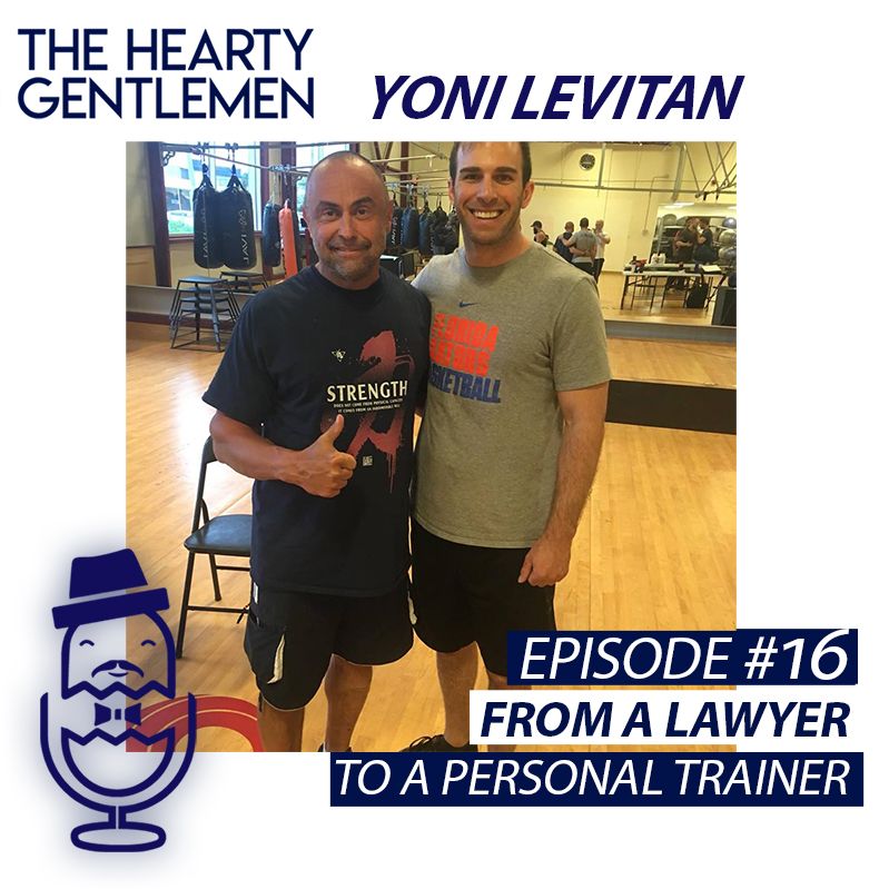 Why be a lawyer when you can be a personal trainer? With Yoni Levitan - Episode #16 Why be a lawyer when you can be a personal trainer? With Yoni Levitan - Episode #16