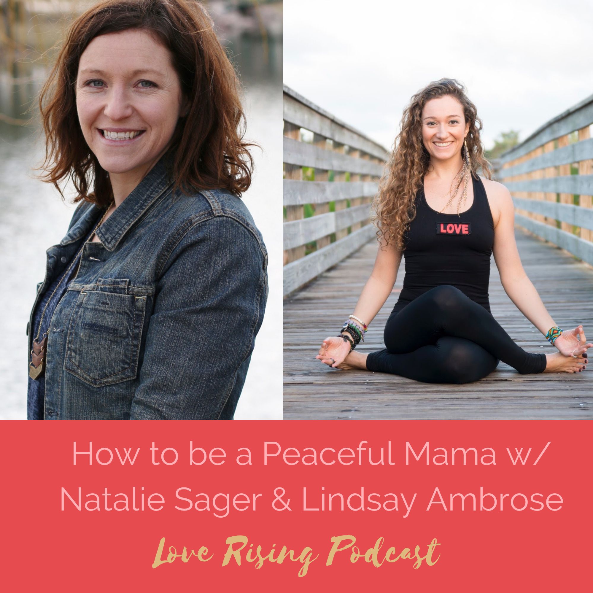 Episode 73: How to be a Peaceful Mama w/ Natalie Sager & Lindsay Ambrose