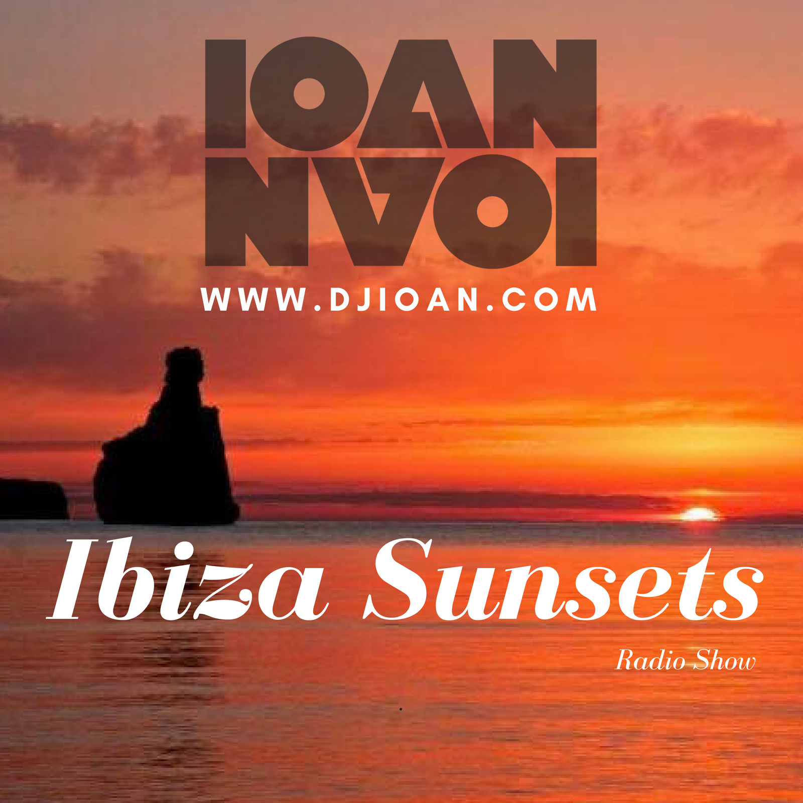#030 Ibiza Sunsets Radio Show With Ioan (www.djioan.com)