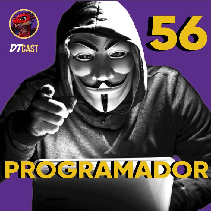 DTCAST 56 - Dragão Profissional | Como é a vida de Programador?
