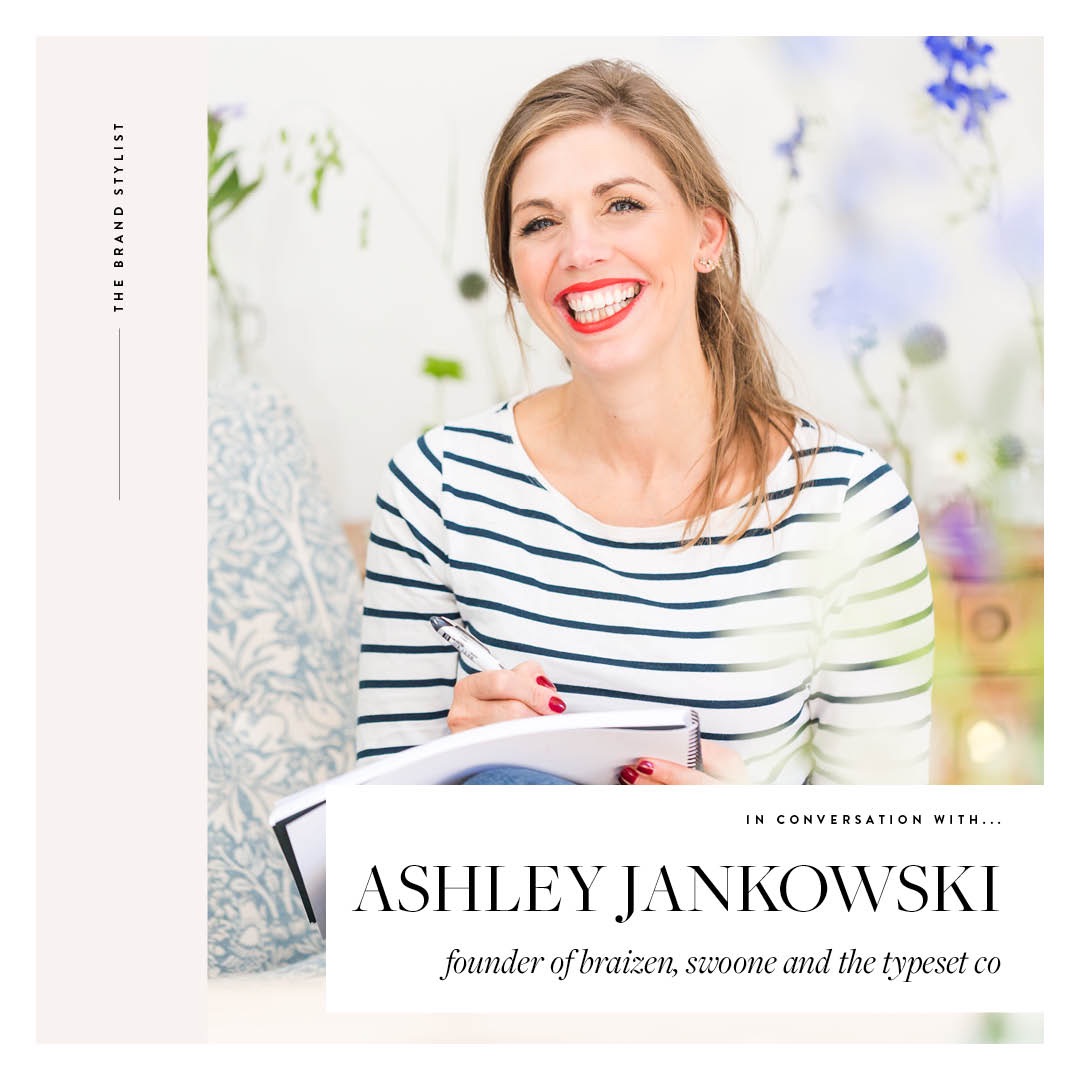 The Brand Stylist in Conversation with Ashley Jankowski of Braizen, Swoone and The Typeset Co