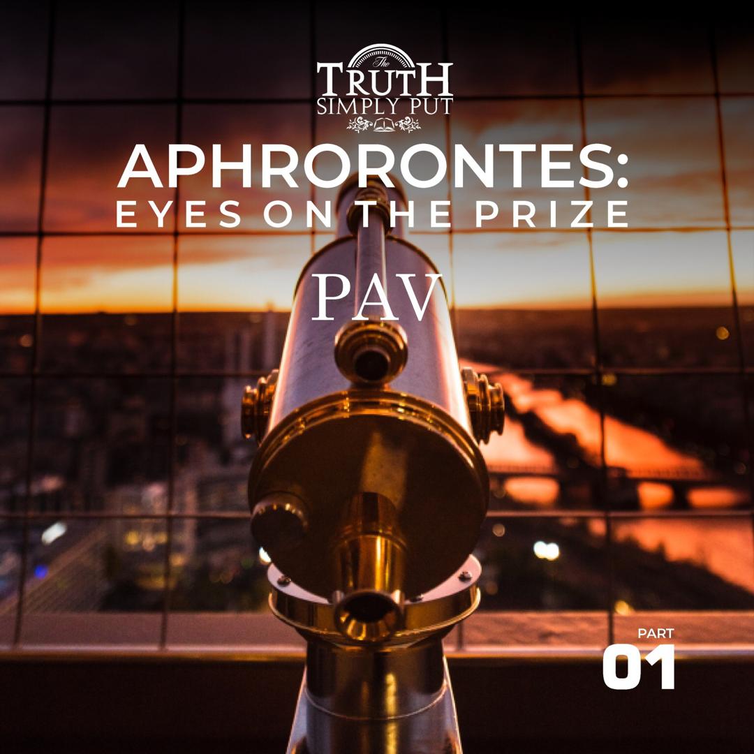 Aphrorontes: Eyes On The Prize [Part 1] — PAV