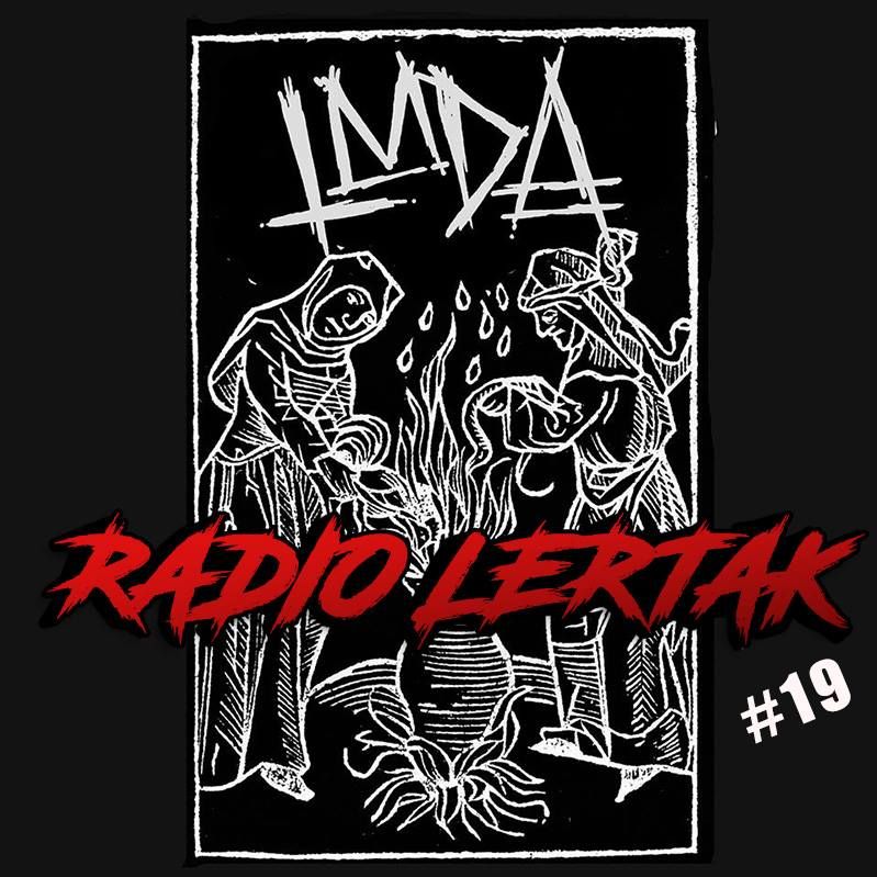 Radiolertak #19 - Le Mal Des Ardents (LMDA)