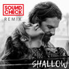 Lady Gaga & Bradley Cooper - Shallow (SOUNDCHECK Remix)