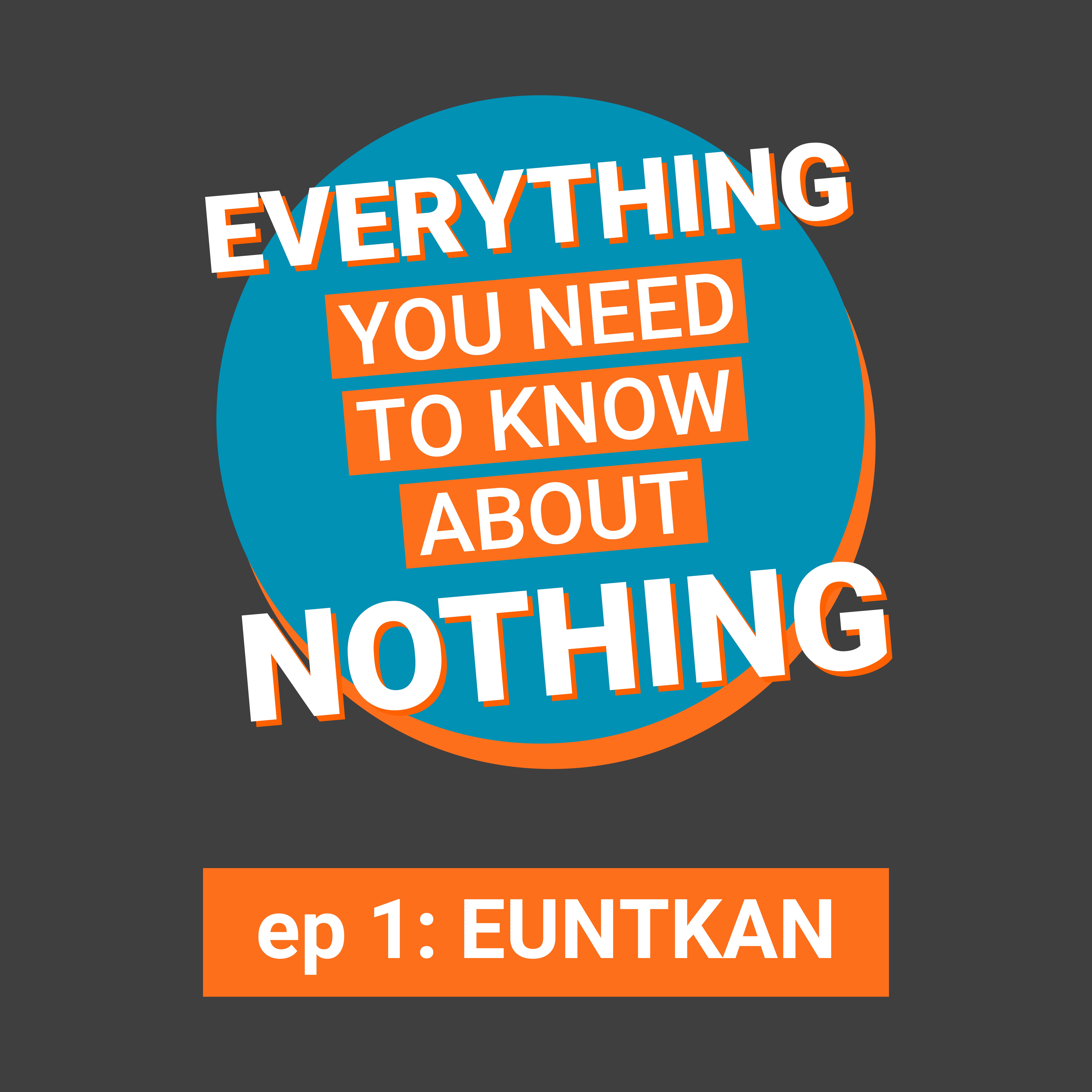 ep 1: EUNTKAN ep 1: EUNTKAN