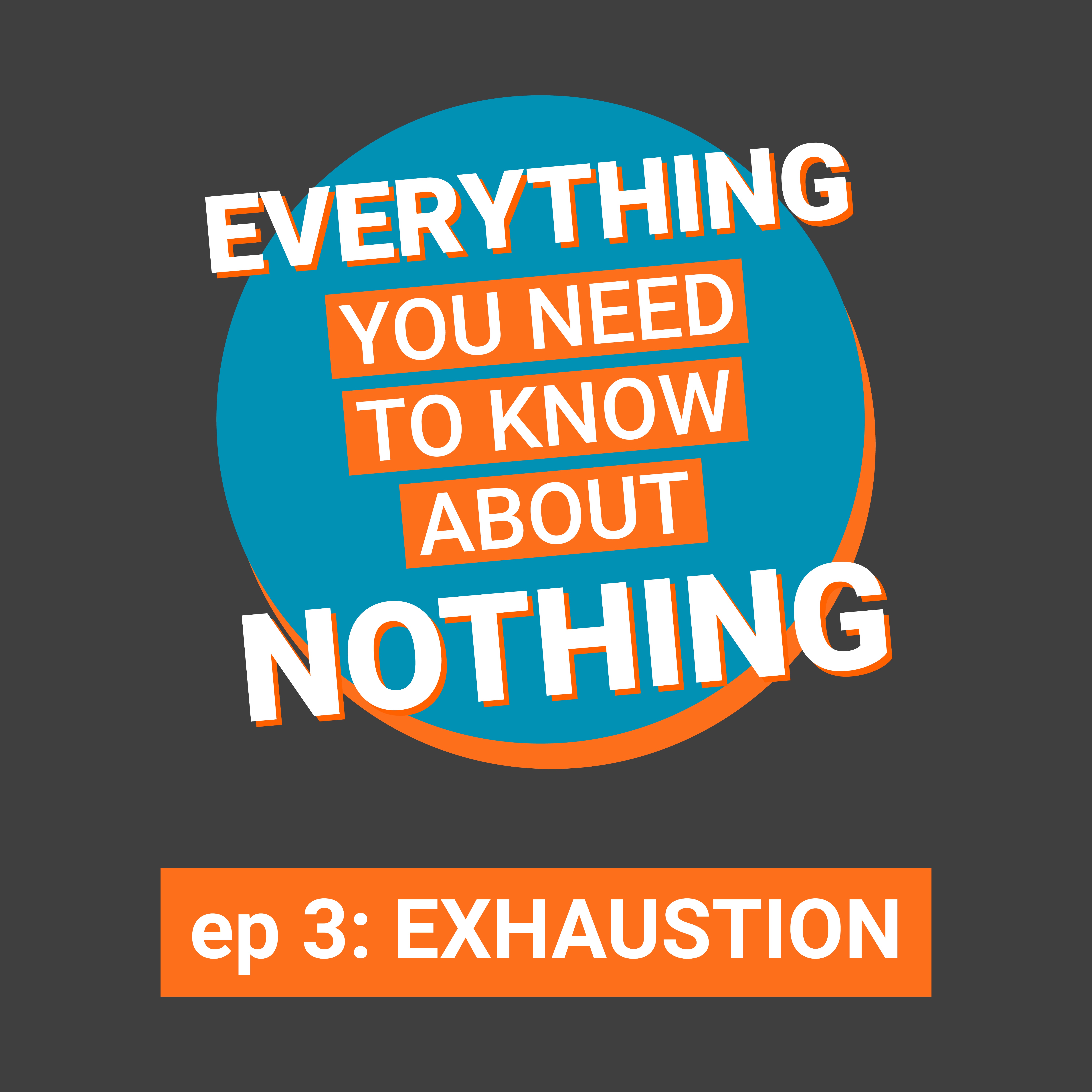 ep 3: EXHAUSTION ep 3: EXHAUSTION