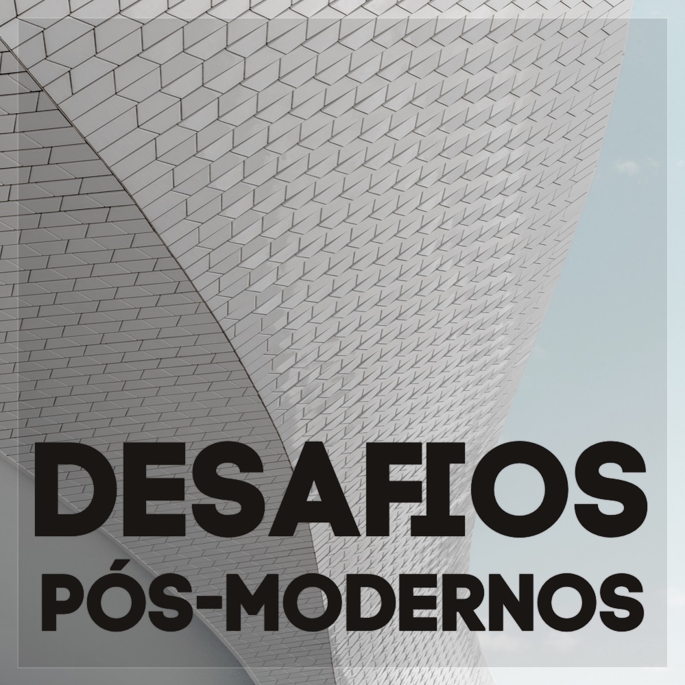 #30 Desafios Pós-modernos