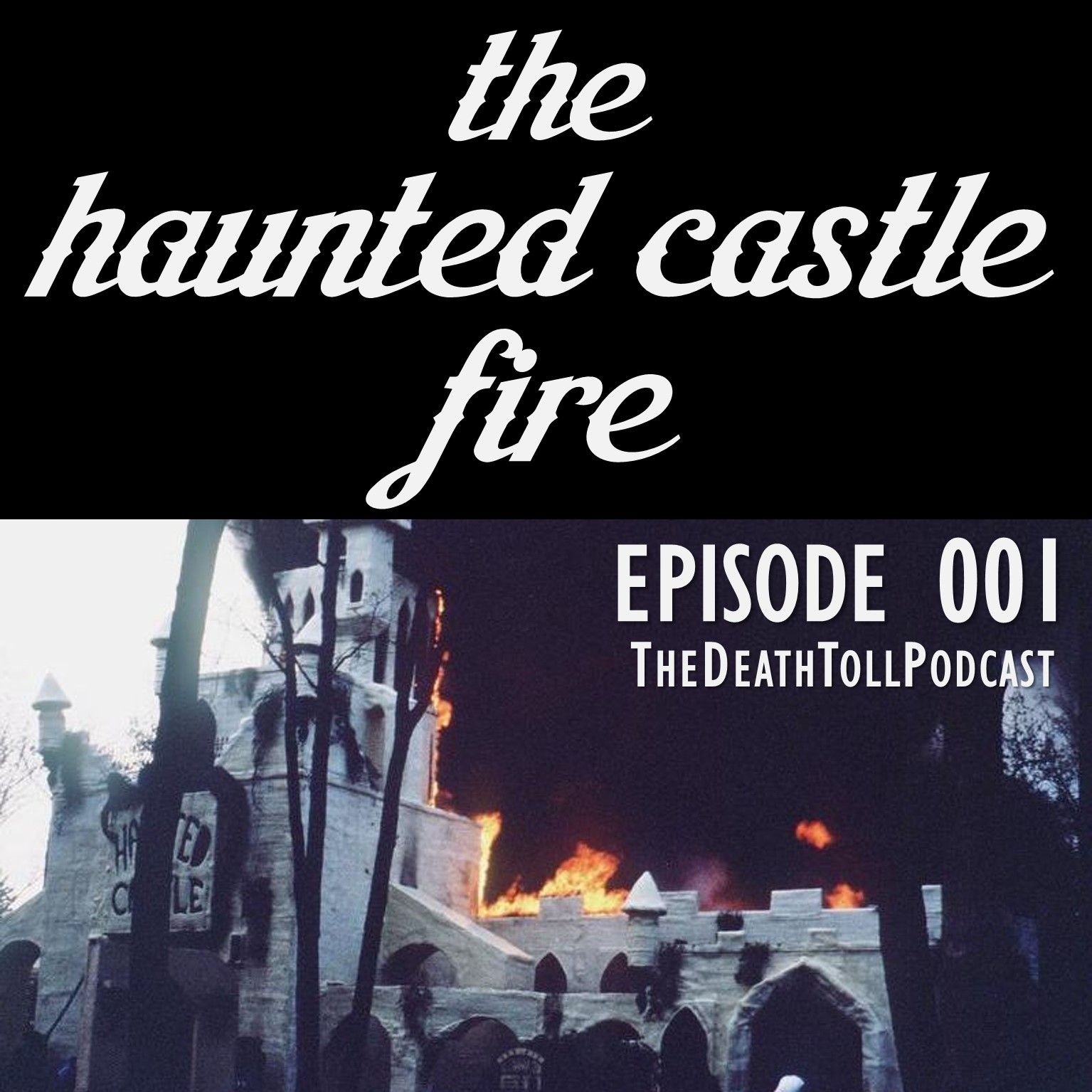 Episode 001: The Haunted Castle Fire