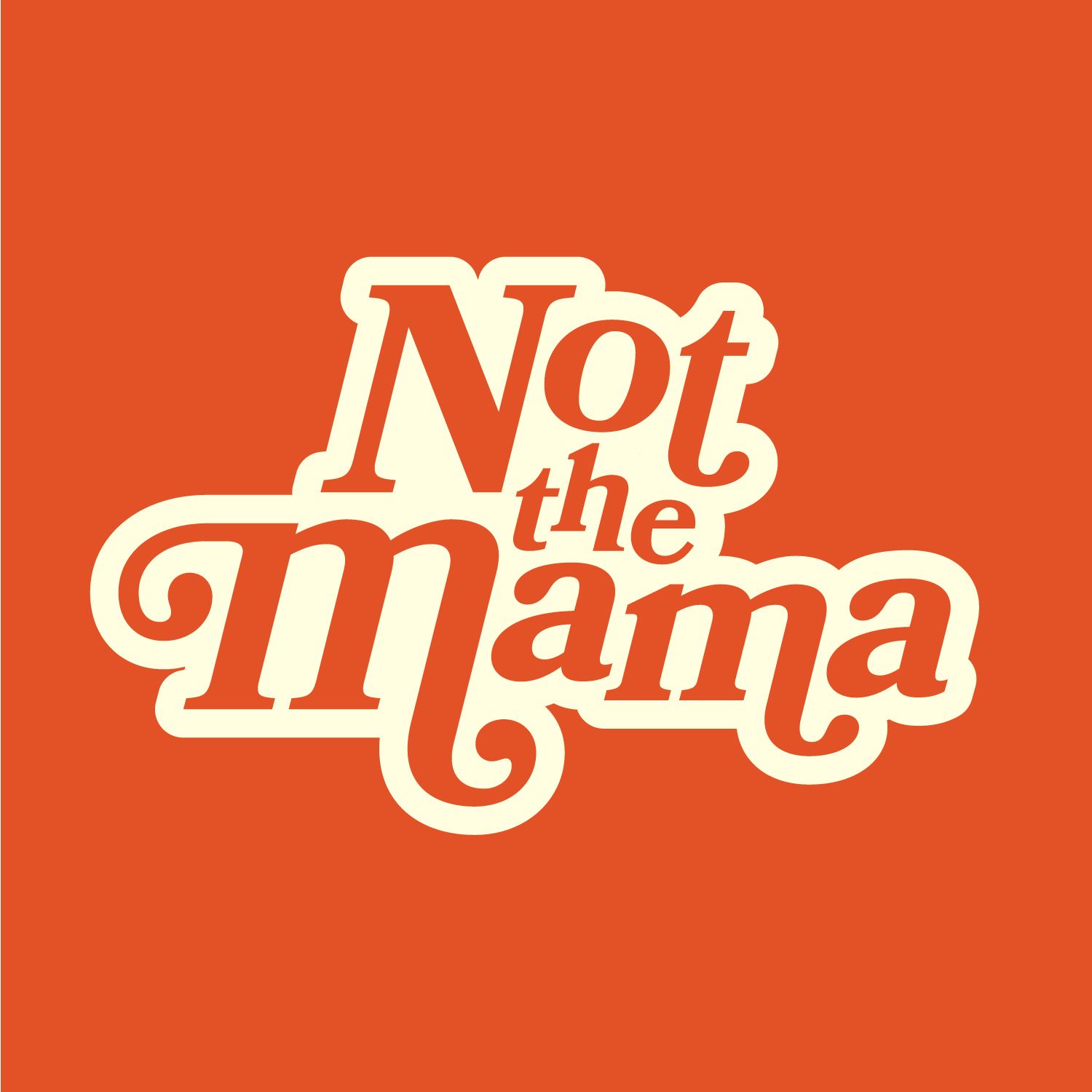 Not The Mama