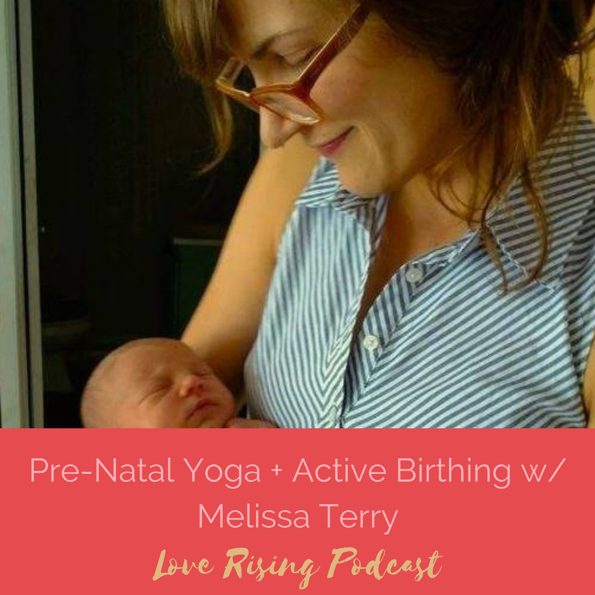 Episode 74: Pre-Natal Yoga + Active Birthing w/ Melissa Terry