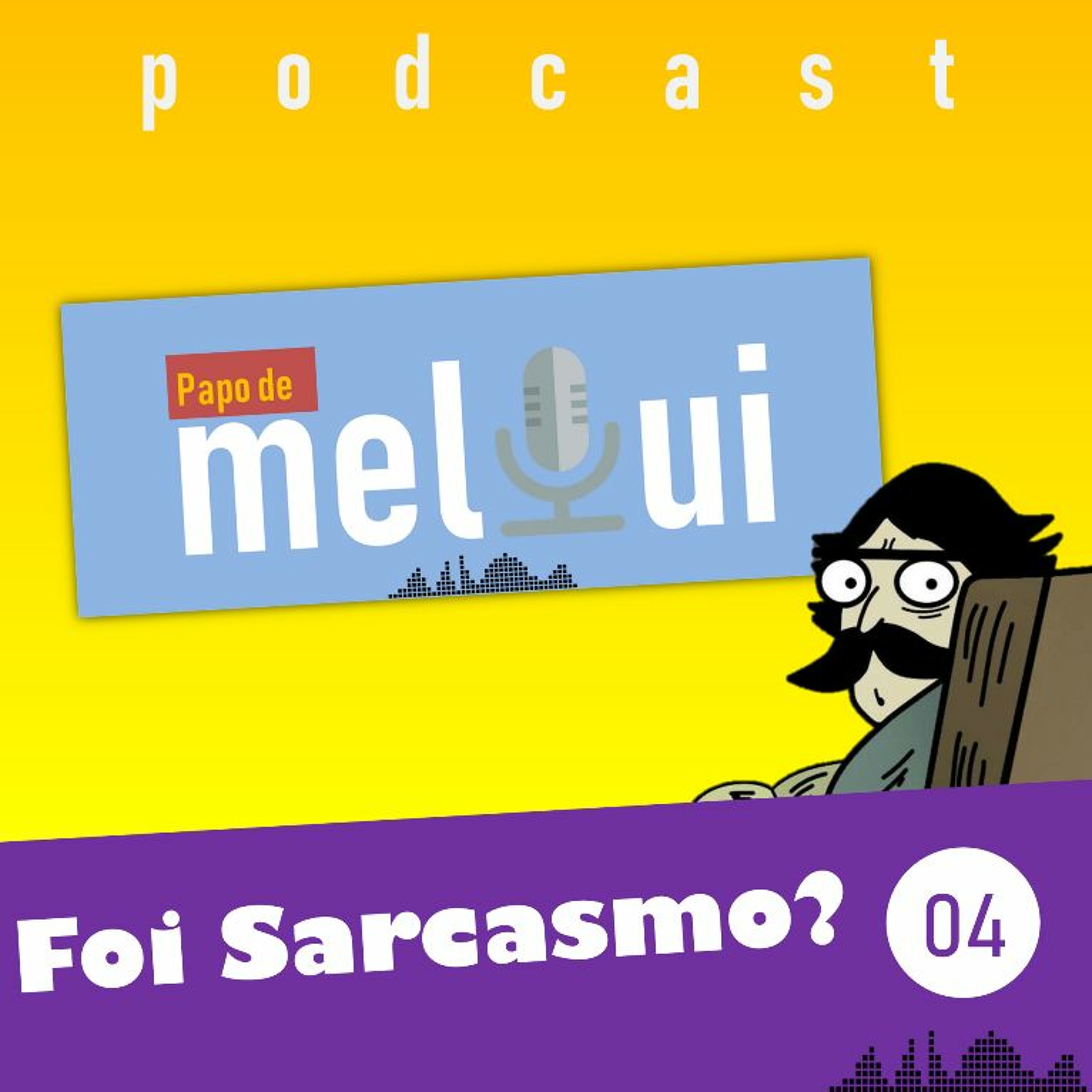 FOI SARCASMO? - Ep4
