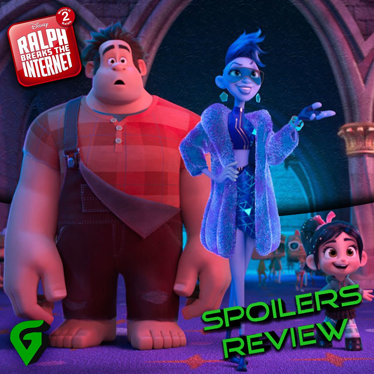 Ralph Breaks The Internet Review/Spoilers Discussion : GeekVerse Podcast