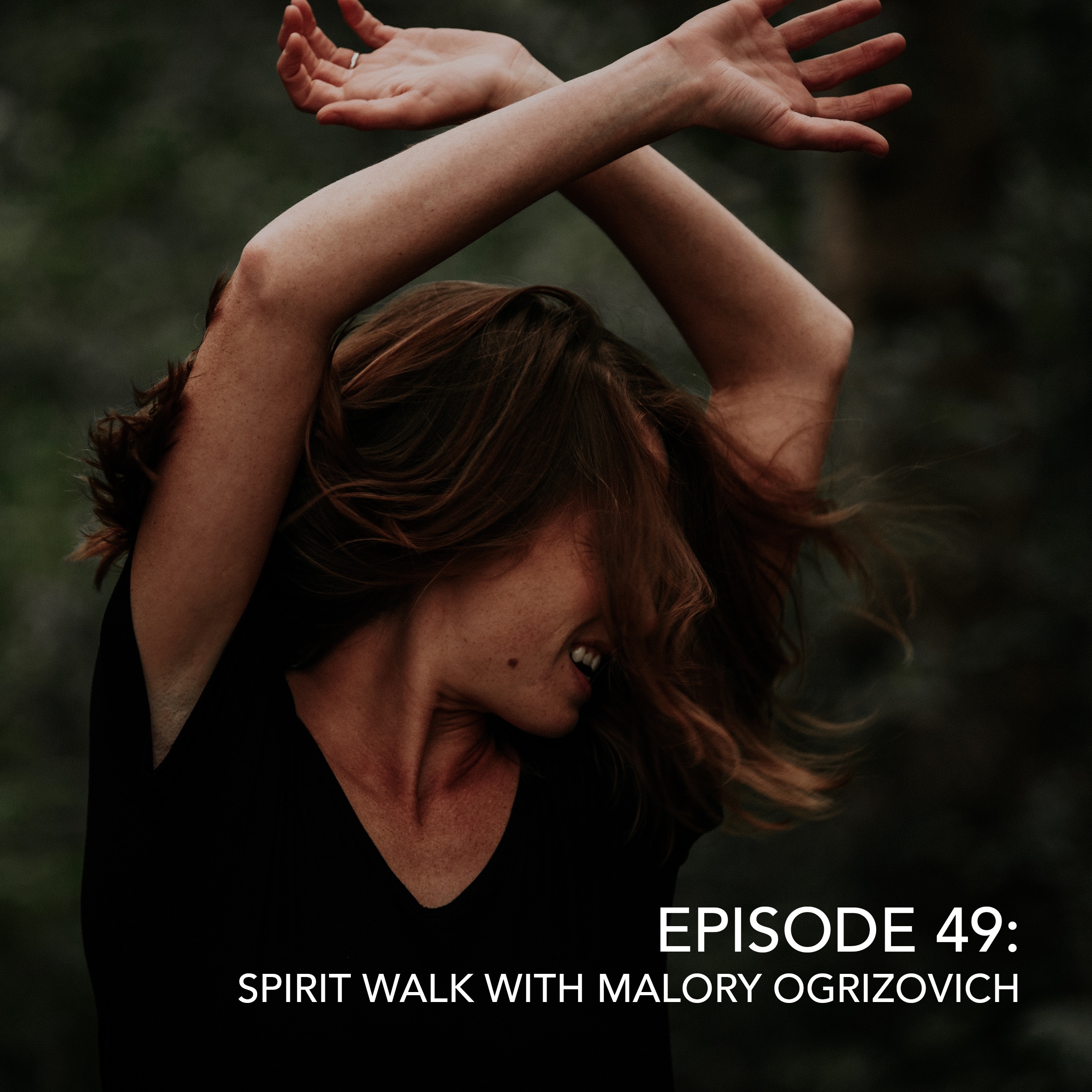 Episode 49: Spirit Walk With Malory Ogrizovich