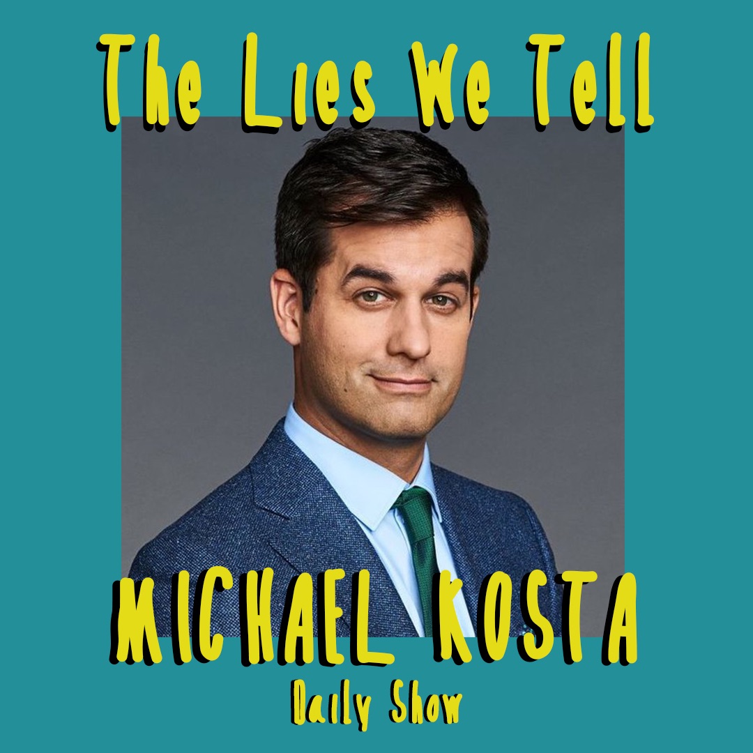 Michael Kosta (Daily Show) tells a lie.