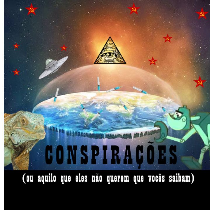 Episódio 5 - Conspirações (ou aquilo que eles não querem que vocês saibam)