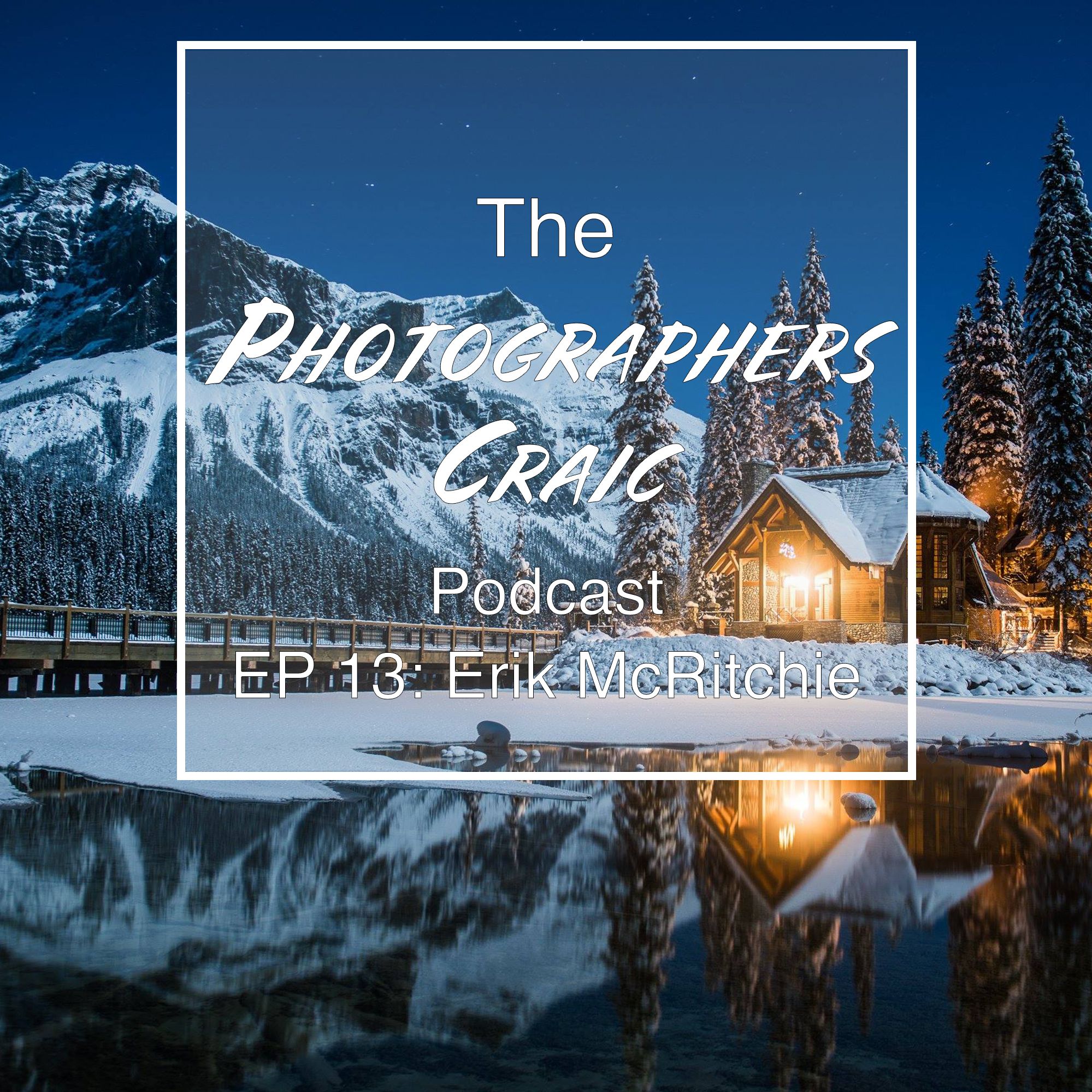 EP 13 Photographing Canada & whisky with Erik McRitchie EP 13 Photographing Canada & whisky with Erik McRitchie