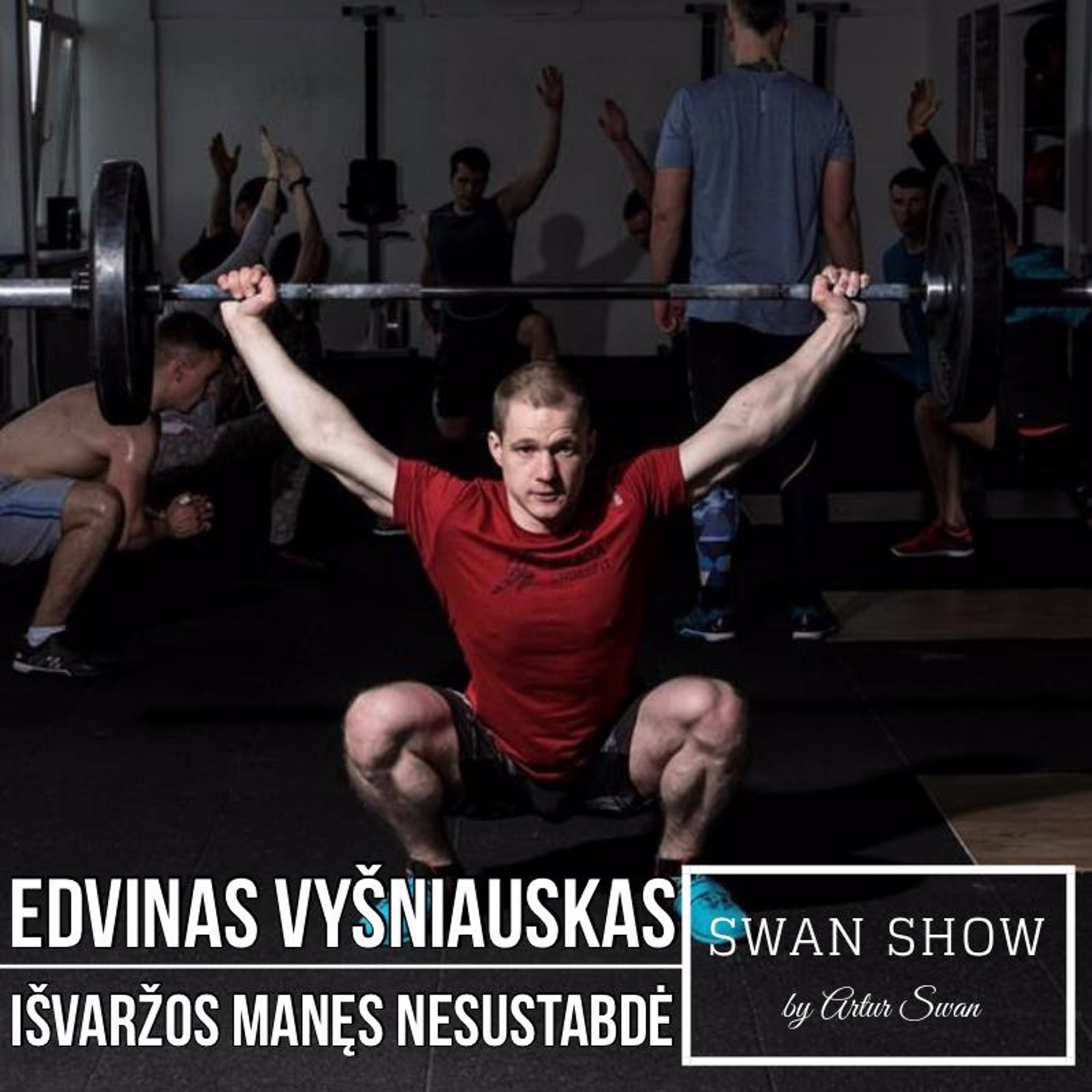 S01E24 'Swan Show' : Edvinas Vyšniauskas. Išvaržos manęs nesustabdė.