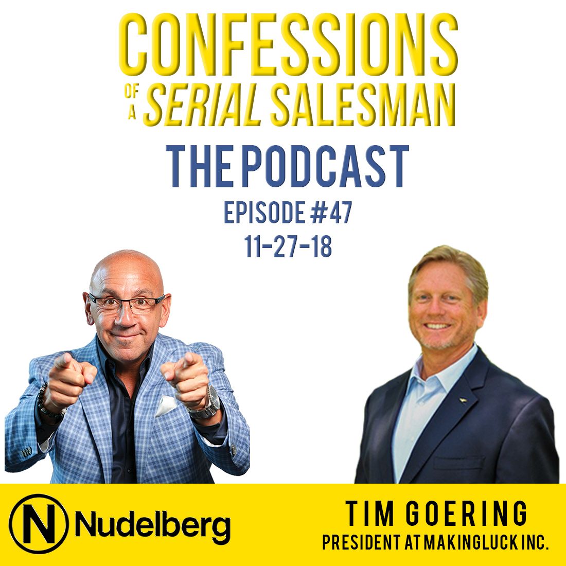 Confessions of a Serial Salesman The Podcast with Tim Goering, President of Making Luck