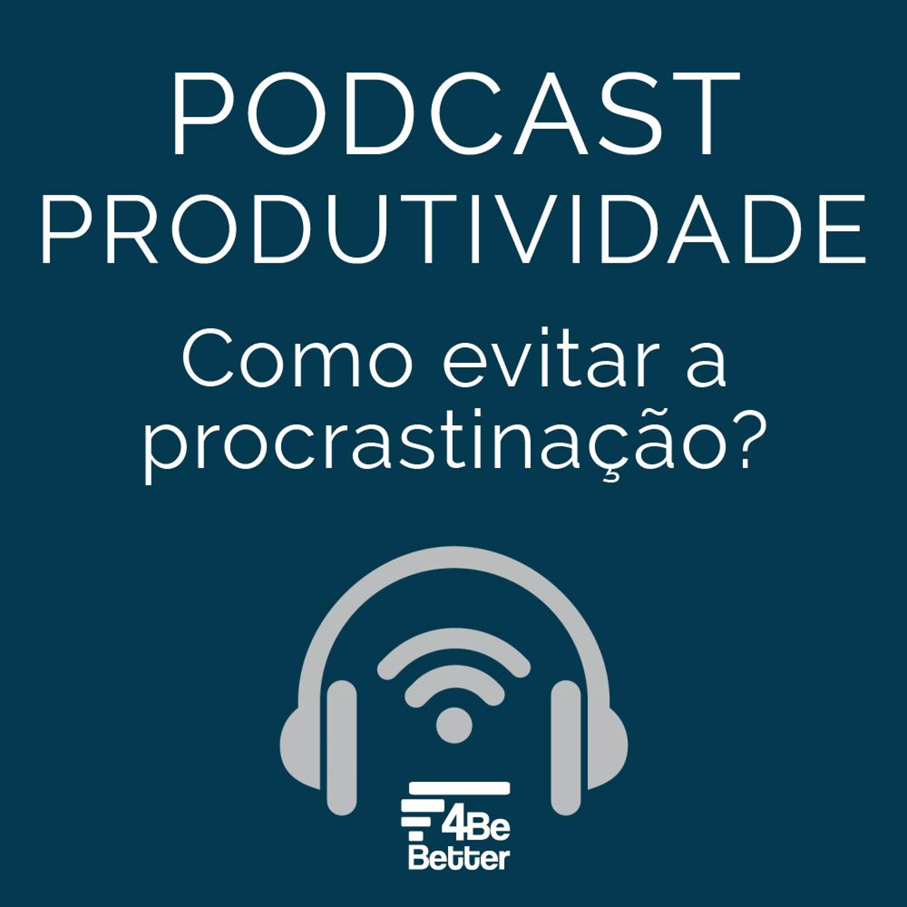 PRODUTIVIDADE - Como evitar a procrastinação?