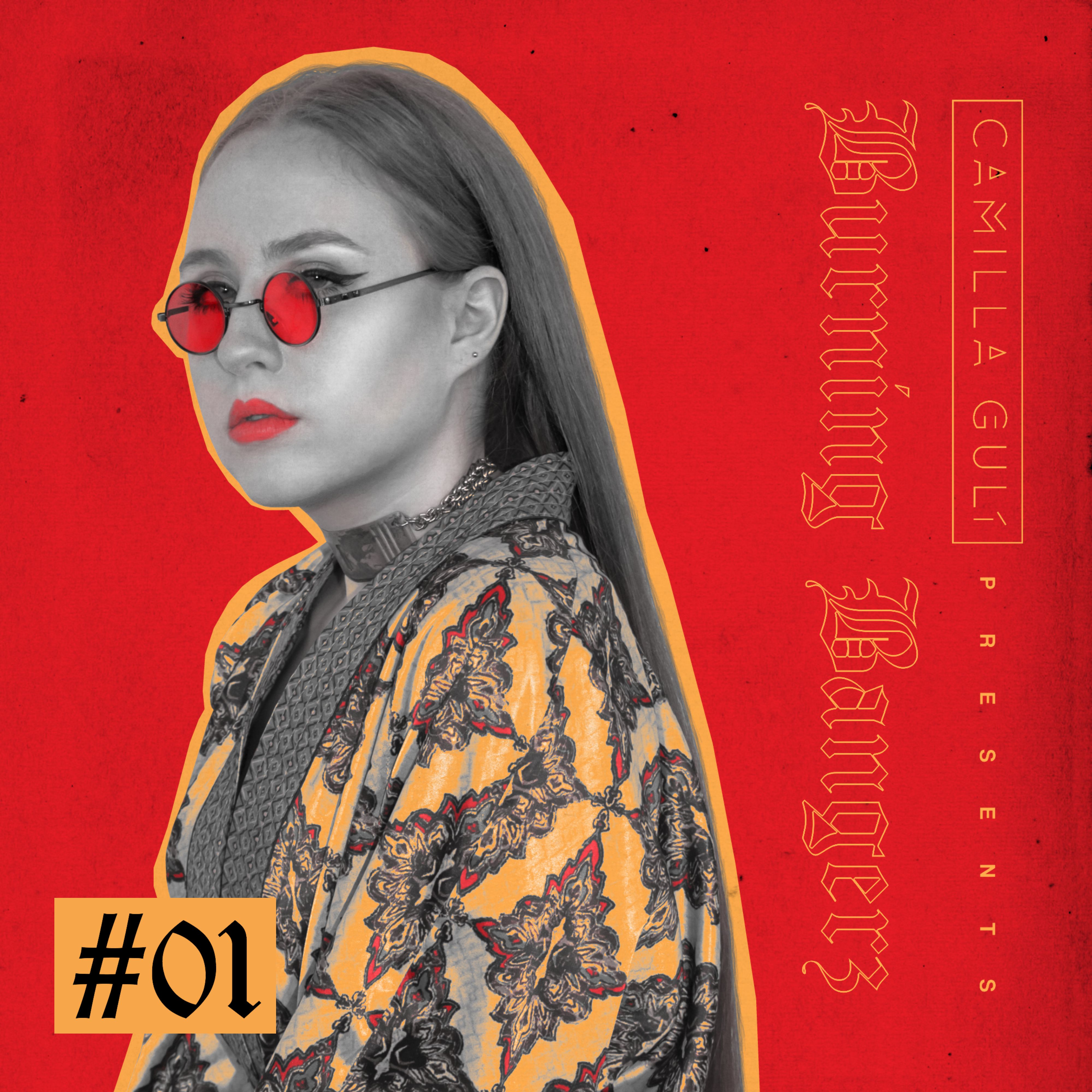 Camilla Gulì presents Burning Bangerz #01